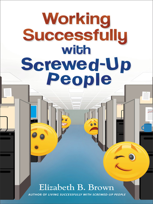 Détails du titre pour Working Successfully with Screwed-Up People par Elizabeth B. Brown - Disponible